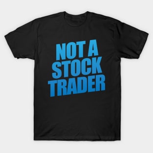 Not A Stock Trader T-Shirt